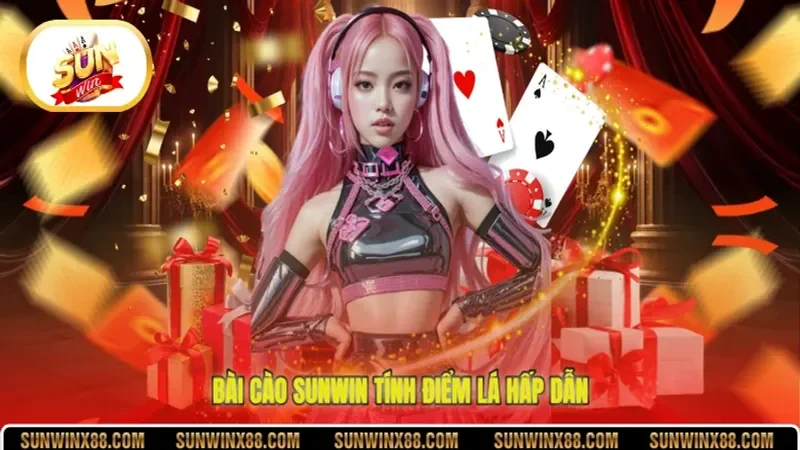 Bài cào Sunwin tính điểm lá hấp dẫn