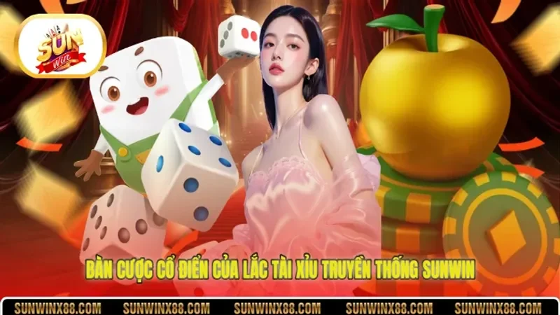 Bàn cược cổ điển của lắc tài xỉu truyền thống Sunwin