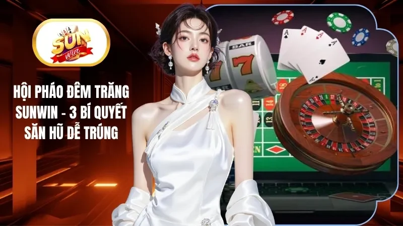 Hội Pháo Đêm Trăng Sunwin