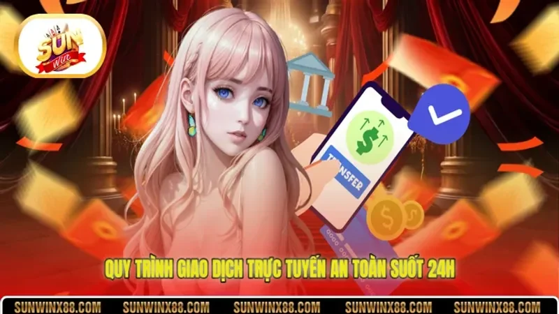 Quy trình giao dịch trực tuyến an toàn suốt 24h