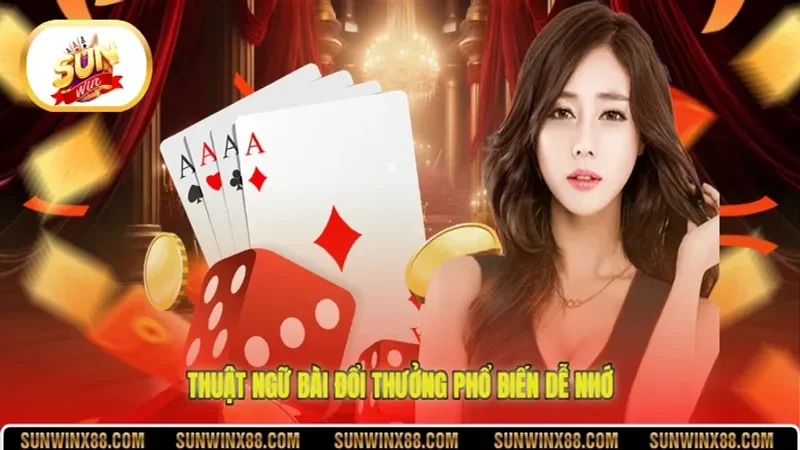 Thuật ngữ bài đổi thưởng phổ biến dễ nhớ